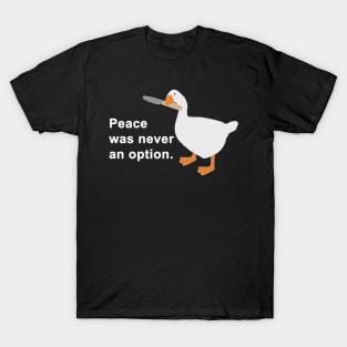 Peace Was Never An Option Goose Game T-Shirt